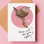 'Wren Will I See You Again?' Leaving Or Sympathy Card, thumbnail 1 of 2