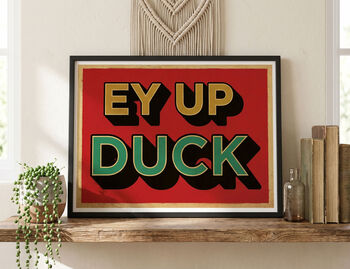 Ey Up Duck Poster Print, Yorkshire Gift, Yorkshire Wall Art, 3 of 4