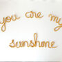 You Are My Sunshine For Nursery Wire Sign, thumbnail 1 of 4