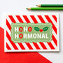 'Ho Ho Hormonal' Funny Christmas Card For Women, thumbnail 4 of 4