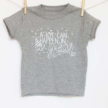 'A Lot Can Happen In A Year' 1st Birthday T Shirt, 4 of 9