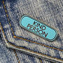 Kind Person Pin Badge Gift For Friend, thumbnail 1 of 4