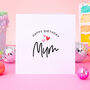 Happy Birthday Mum Card, thumbnail 1 of 2