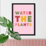 'Water The Plants' Colourful Quote Print, thumbnail 1 of 5