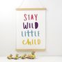 Stay Wild Little Child Nursery Print, thumbnail 1 of 6