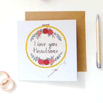 I Love You Handsome Card, Embroidery Hoop, 2 of 4