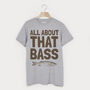 All About That Bass Men's Fishing Slogan T Shirt, thumbnail 2 of 2