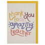 'Thank You To An Amazing Teacher' Card Set, thumbnail 2 of 4