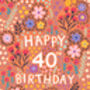 40th Birthday Card For Women, Floral 40th Card, For Her, thumbnail 4 of 4