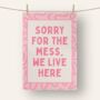 Sorry For The Mess, We Live Here | Tea Towel, thumbnail 2 of 2