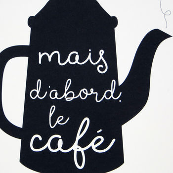 'But First, Coffee' French Kitchen Print Gift, 3 of 5