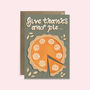 Give Thanks Or Pie | Funny Thanksgiving Card, thumbnail 2 of 2