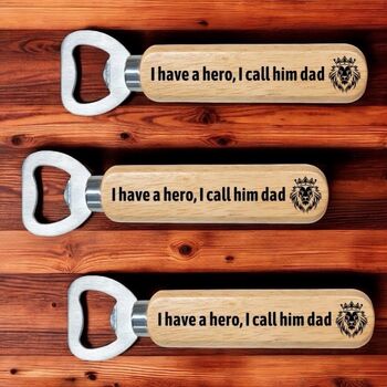 Bottle Opener I Have A Hero I Call Him Dad, 5 of 5