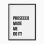 'Prosecco Made Me Do It' Print, thumbnail 2 of 3