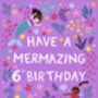 Mermaid Birthday Card, Girls 6th Birthday Card, thumbnail 3 of 3