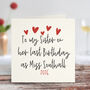 To Sister On Her Last Birthday As A Miss Personalised Card, thumbnail 1 of 4