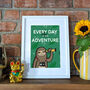 'Every Day Is An Adventure' Sloth Print, thumbnail 1 of 4
