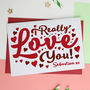 I Really Love You Anniversary Or Valentines Day Card, thumbnail 2 of 3