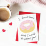 Donut Funny Valentine Or Anniversary Card, thumbnail 2 of 3