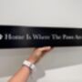 Home Is Where The Paws Are Pets Sign, thumbnail 2 of 2