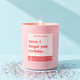 Funny Belated Birthday Gift For Friend Sorry I Forgot Your Birthday Scented Candle, thumbnail 1 of 4