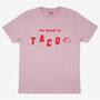 We Need To Taco Women's Slogan T Shirt, thumbnail 3 of 3