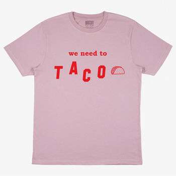 We Need To Taco Women's Slogan T Shirt, 3 of 3