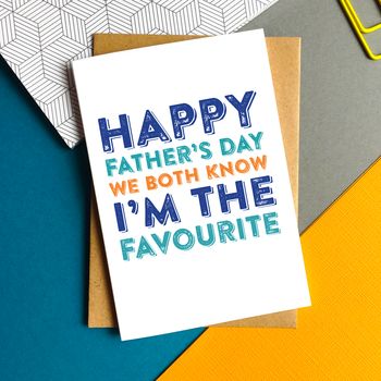 Happy Father's Day We Both Know I'm The Favourite Card By Do You ...