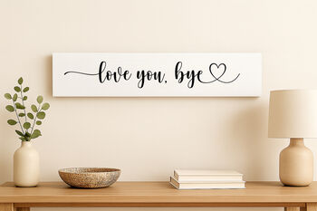 Love You Bye Home Sign, 5 of 5