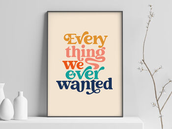 'Everything We Ever Wanted' Inspirational Print, 3 of 3