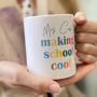 Making School Cool Personalised Teacher Mug, thumbnail 1 of 3
