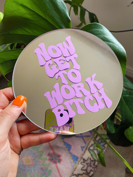 Now Get To Work Bitch Mini Mirror, 3 of 6