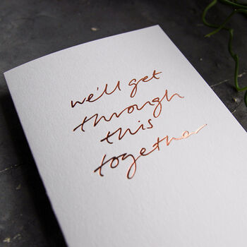 We'll Get Through This Together Luxury Hand Foiled Card, 2 of 3