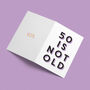 '50 Is Not Old' 50th Birthday Card, thumbnail 3 of 7