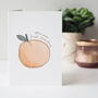 You Are Just Peachy Card, thumbnail 1 of 3