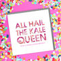 Kale Queen Birthday Card, thumbnail 1 of 2