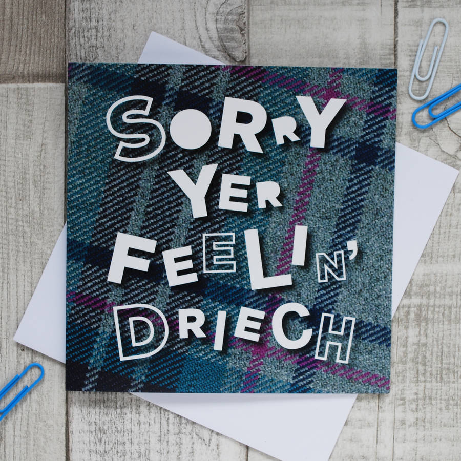 sorry yer feelin driech scottish get well card by hiya pal wellcard