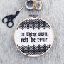 'To Thine Own Self Be True' Modern Cross Stitch Kit, thumbnail 1 of 4