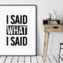I Said What I Said, Black And White Typography Print, thumbnail 2 of 3