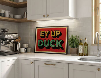 Ey Up Duck Poster Print, Yorkshire Gift, Yorkshire Wall Art, 2 of 4