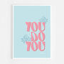 You Do You Print Three Colour Options, thumbnail 6 of 12