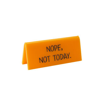 Yellow 'Nope, Not Today' Desk Sign, 2 of 2