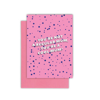 'You're Not A Regular Mum' Greetings Card, 2 of 3