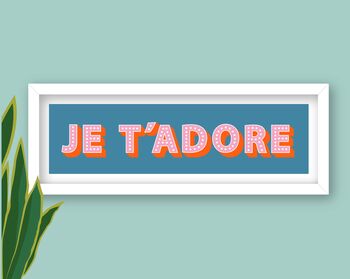 Framed Je T'adore French Typography Print, 6 of 10