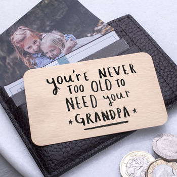 Never Too Old To Need Your Grandad/Grandpa Wallet Card, 3 of 11
