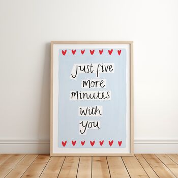Just Five More Minutes With You Art Print, 8 of 8