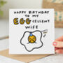 'My Eggcellent Wife' Birthday Card, thumbnail 1 of 2