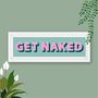 Framed Get Naked Typography Print, thumbnail 8 of 10