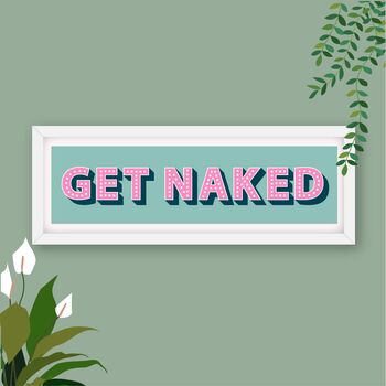 Framed Get Naked Typography Print, 8 of 10