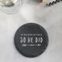'He Believed He Could, So He Did' Slate Coaster, thumbnail 4 of 5